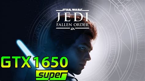 Star Wars Jedi Fallen Order GTX 1650 Super Max Settings 1080p