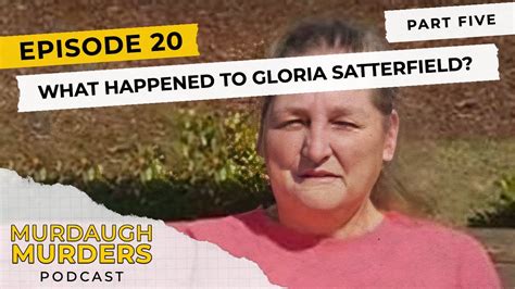 Murdaugh Murders Podcast What Happened To Gloria Satterfield Part Five S01e20 Youtube