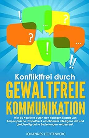 Konfliktfrei Durch Gewaltfreie Kommunikation Wie Du Konflikte Durch