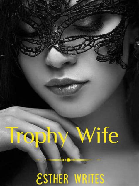 How To Read Trophy Wife Novel Completed Step By Step Btmbeta