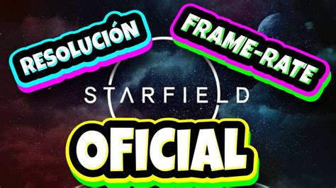 Starfield Resolución Y Frame Rate En Xbox Series Xs Anunciados Por