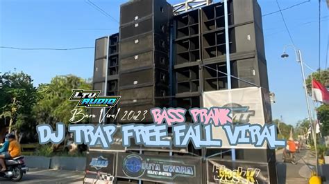 Dj Trap Free Fall Viral Enak Buat Cek Sound Bass Prank Yang Kalian