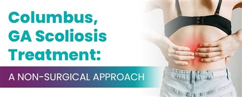 Columbus GA Scoliosis Treatment A Non Surgical Approach