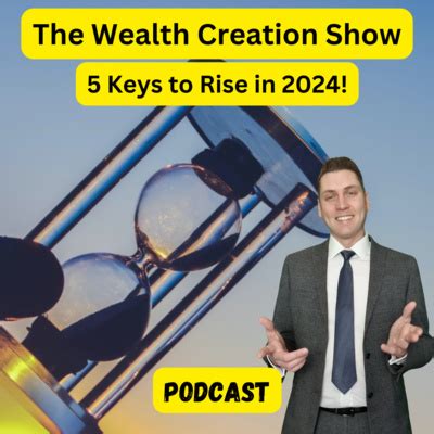 Ep The Wealth Creation Show Keys To Rise In By Fife