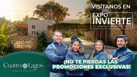 Visítanos en Expo Invierte Mérida El Sureste y Sus Playas Cuatro Lagos