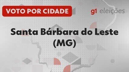 Eleições em Santa Bárbara do Leste MG Veja como foi a votação no 1º