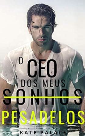 O Ceo Dos Meus Sonhos Pesadelos Livro Completo Ebook Palace Kate