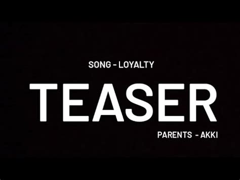 Loyalty Teaser Akki Official Music Video Youtube