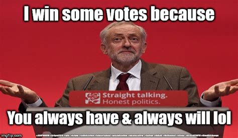 Vote Corbyn Always Have Always Will Imgflip