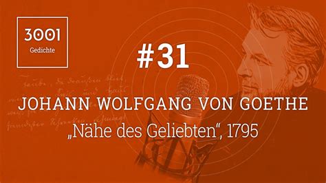 Johann Wolfgang von Goethe Nähe des Geliebten Lesung Text