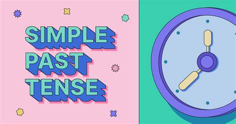 The Simple Past Tense, Made Simple | Grammarly