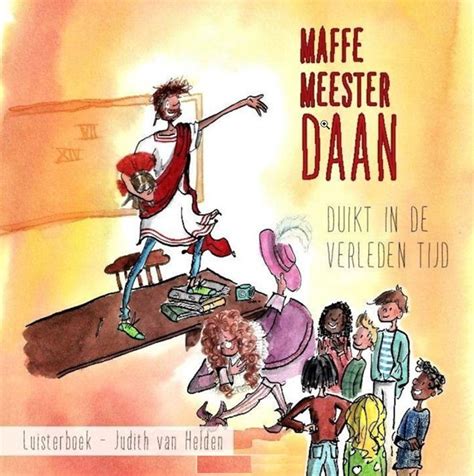 Helden Judith Van Maffe Meester Daan Duikt In De Verleden Tijd