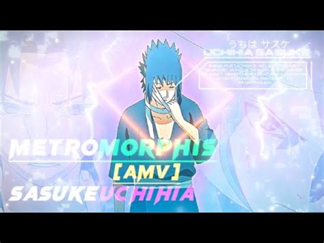 METAMORPHOSIS SASUKE UCHIHIA QUCIK AMV EDIT ALIGHTMOTION