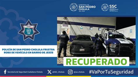 Polic A De San Pedro Cholula Frustra Robo De Veh Culo En Barrio De