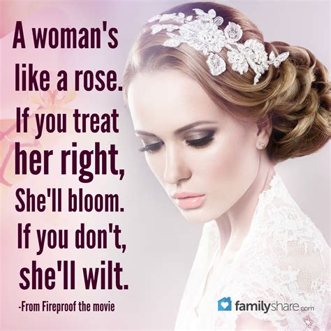 A Womans Like A Rose If You Treat Her Right Shell Bloom If You Don