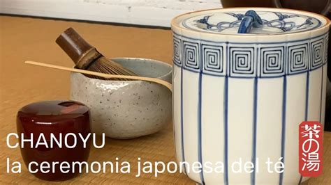 Chanoyu La Ceremonia Japonesa Del T T Matcha Youtube