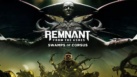 Remnant From The Ashes Swamps Of Corsus Epic Games Store