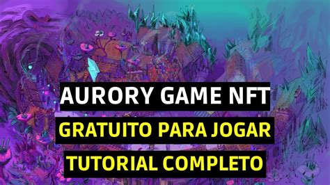 Ganhe Dinheiro Na Internet O Jogo AURORY NFT Gratuito Para Jogar E