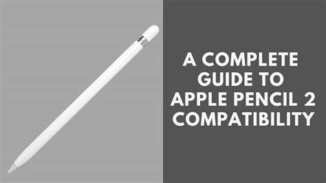 Unleashing Creative Power: Exploring Apple Pencil Compatibility