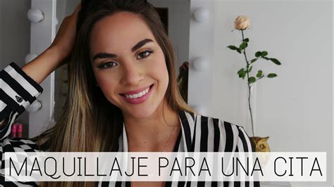 Tutorial Maquillaje Para Una Cita Youtube