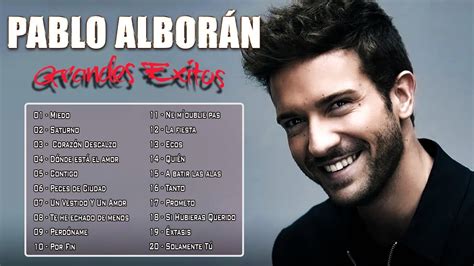 Pablo Alborán Mix Nuevo 2023 Super y Grandes Éxitos de Pablo Alborán