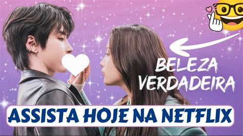 Chegou True Beauty Beleza Verdadeira Dublado Novo Dorama Netflix