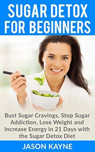 Sugar Detox: Sugar Detox for Beginners: How to Bust Sugar Cravings ...