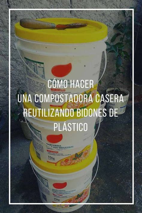 C Mo Hacer Una Compostadora Casera Reutilizando Bidones De Pl Stico