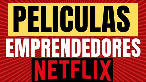 Las Mejores Películas Emprendedores En NETFLIX YouTube