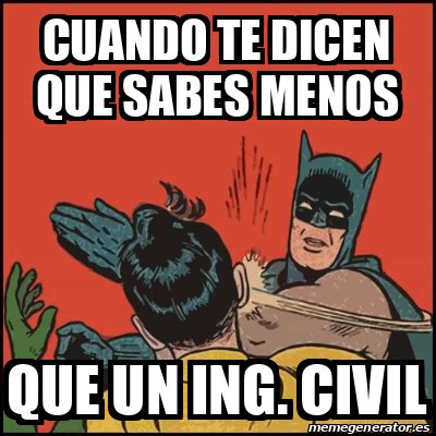 Meme Batman Slaps Robin Cuando Te Dicen Que Sabes Menos Que Un Ing