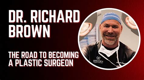 Dr Richard Brown The Road To Becoming A Plastic Surgeon Youtube