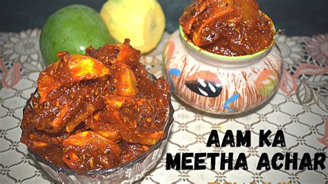 Aam Ka Meetha Achar Sweet Pickle Instant Kairi Ka Achar Mango Pickle Launji Murabba