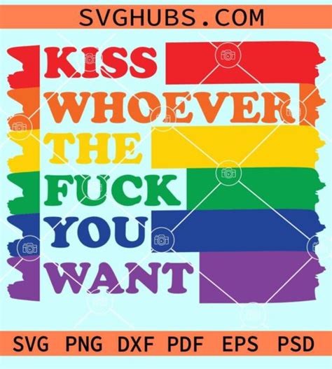 Kiss Whoever The Fuck You Want Svg Gay Pride Svg Lgbtq Svg Lgbt