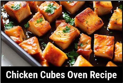 Chicken Cubes Oven Recipe The Perfect Blend Of Flavors