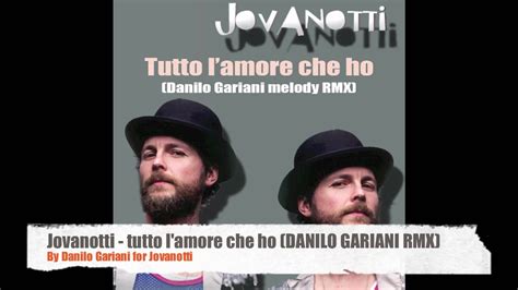 Jovanotti Tutto L Amore Che Ho DANILO GARIANI RMX YouTube