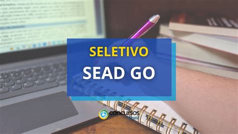 SEAD GO remunera até R 25 7 mil em edital de seletivo