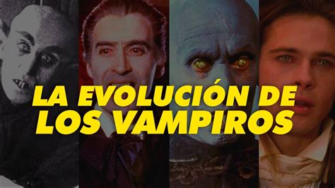 Evolución De Los Vampiros En Cine Y Tv 1922 2016 Youtube