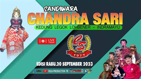 Live Sandiwara Chandra Sari Cirebon Rabu September Youtube