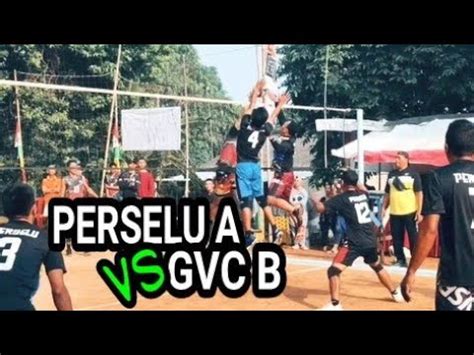 Perselu A Vs Gvc B Baraya Catering Cup Ciriung Voli Putra Youtube