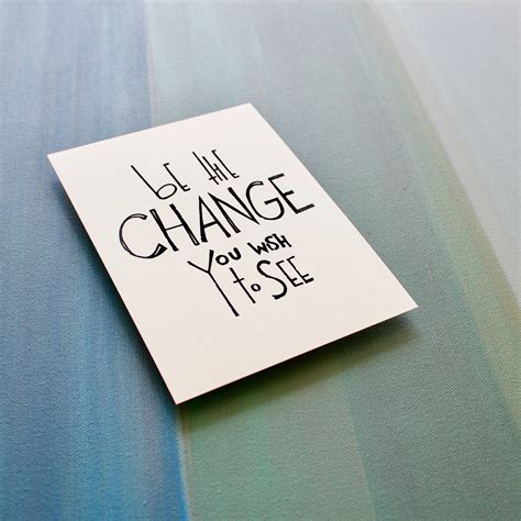 Be The Change You Wish To See Art Print Inspirational Quote Etsy