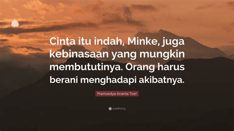 Pramoedya Ananta Toer Quote Cinta Itu Indah Minke Juga Kebinasaan