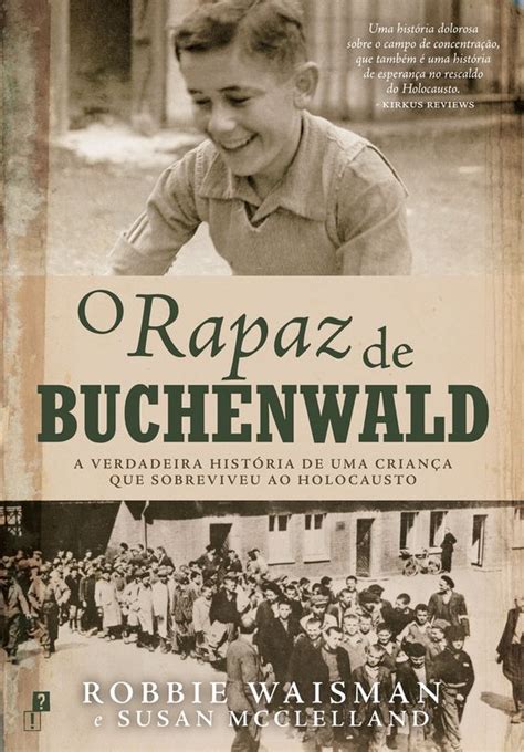 O Rapaz de Buchenwald A Verdadeira História de uma Criança que