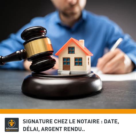 Signature Chez Le Notaire Date D Lai Argent Rendu