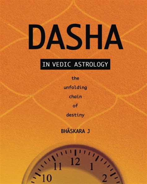 Dasha in Vedic Astrology the unfolding chain of destiny by Bhāskara J