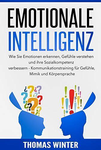 Emotionale Intelligenz Wie Sie Emotionen erkennen Gefühle verstehen