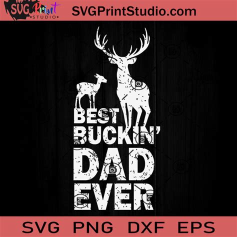 Best Buckin Dad Everdeer Hunting Svg Happy Fathers Day Svg Deer