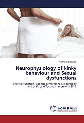 Neurophysiology Of Kinky Behaviour And Sexual Dysfunctions Erectile Function Is About