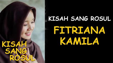 Kisah Sang Rosul Cover Fitriana Kamila Easy Lirik Youtube