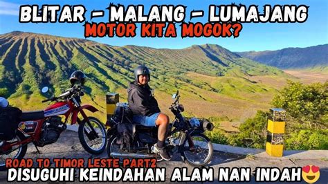 Road To Timor Leste Part Motor Kita Mogok Di Perjalanan Blitar