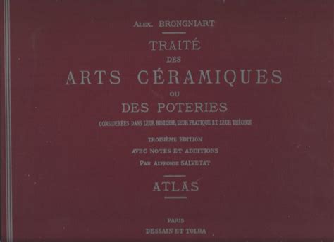 Traité des arts céramiques ou des poteries considérées dans leur